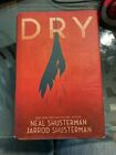 Dry by Jarrod Shusterman and Neal Shusterman (2018, Hardcover)