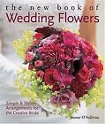The New Book Of Wedding Flowers: Simple & Stylish Arrangem... | Livre | État Bon