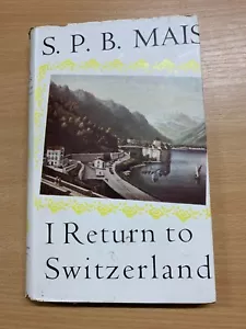 1950 S P MAIS "I RETURN TO SWITZERLAND" ILLUSTRATED HARDBACK BOOK (P3) - Bild 1 von 17