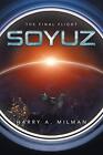 Soyuz: The Final Flight By Harry A Milman - New Copy - 9781543458596