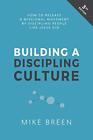 Building A Discipling Culture 3Rd  Breen Rev Mike