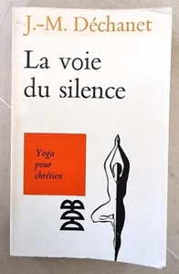 Dechanet - La voie du silence. Yoga pour chrétien. (1975) - Imagen 1 de 1