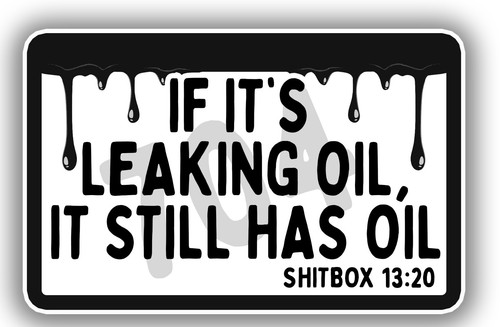 If it's leaking oil, it's got oil! - Sticker Decal 5