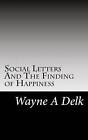 Social Letters And The Finding Of Happiness By Wayne A Delk English Paperback