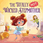The Totally Not Wicked Stepmother By Samantha Berger