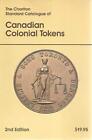Canadian Colonial Tokens (2nd Edition) - The Charlton Standard Catalogue - C...