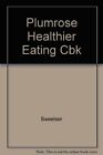 Plumrose Healthier Eating Cbk By Sweetser