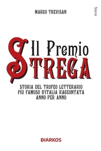 PREMIO STREGA. STORIA DEL TROFEO LETTERARIO PIÙ FAMOSO D'ITALIA RACCONTATA ANNO - Foto 1 di 1