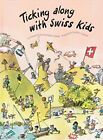 TICKING ALONG WITH SWISS KIDS By Dianne Dicks - Hardcover *Excellent Condition*
