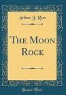 The Moon Rock Classic Reprint, Arthur J. Rees,  Ha