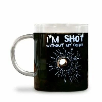 "I'm Shot without My Coffee" Bullet Hole Fun Joke Prank Gag Clear Glass Mug Cup - Image 1 of 3