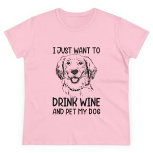 I just want to Drink Wine and Pet My Dog - Women's Midweight Cotton Tee - Picture 1 of 16