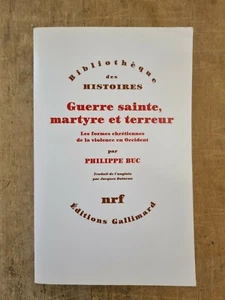 GUERRE SAINTE , MARTYRE ET TERREUR - PHILIPPE BUC - GALLIMARD 2017  - Picture 1 of 10