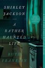 Shirley Jackson: A Rather Haunted Life By Ruth Franklin: New
