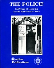 The Police! 150 years of policing in the Manchester area By Duncan BRODY