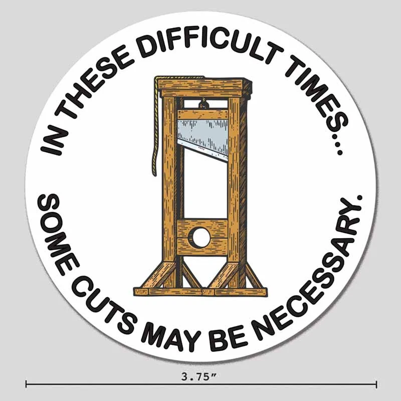 ACORN TACTICAL Guillotine Sticker Difficult Times Political Humor 3.75" Vinyl Decal
