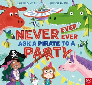 Never, Ever, Ever Ask a Pirate to a Party by Clare Helen Welsh Hardcover Book - Picture 1 of 1