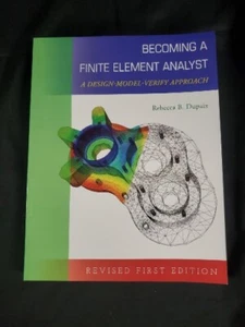 Becoming a Finite Element Analyst : A Design-Model-Verify Approach by Rebecca B. - Picture 1 of 2