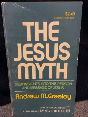 THE JESUS MYTH, ANDREW GREELEY, 1971 DOUBLEDAY IMAGE BOOK, NEW,   FREE SHIPPING - Image 1 of 4