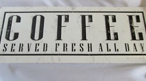 Coffee Served Fresh Kitchen Cottage Rustic Coffee Metal Decor Sign 13x5"  New - Picture 1 of 5