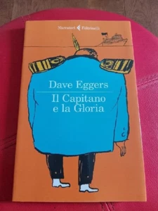 Dave Eggers - Il Capitano e la Gloria - LIBRO NUOVO - Foto 1 di 2