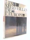 Les merveilles de l&#39;Europe  (1st Ed) by DE BOISDEFFRE Pierre ? CHABOT Georges