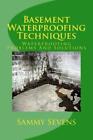 Basement Waterproofing Techniques: Waterproofing Problems And Solutions