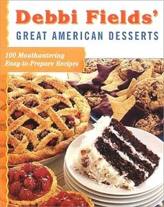 DEBBI FIELDS' Great American Desserts 100 Easy-to-Prepare Recipes Cookbook - Picture 1 of 1