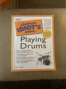 The Complete Idiot's Guide to Playing Drums by Miller, Michael - Foto 1 di 4