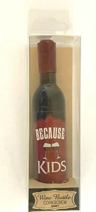 Ganz Wine Bottle Opener Corkscrew Magnet w/ Message "Because Kids" - Picture 1 of 5