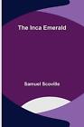 The Inca Emerald by Samuel Scoville Paperback Book