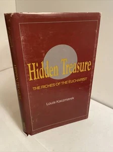 Louis Kaczmarek: Hidden Treasure: The Riches of the Eucharist; AUTHOR INSCRIBED - Picture 1 of 13