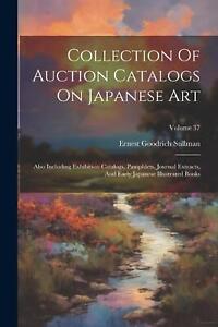 Collection Of Auction Catalogs On Japanese Art: Also Including Exhibition Catalo