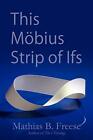 This Mobius Strip of Ifs                                                       