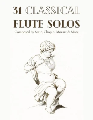 31 Classical Flute Solos - Satie, Chopin, Mozart, Vivaldi, Mendelssohn - Image 1 of 3