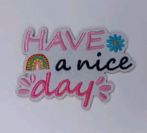 Have A Nice Day Embroidered Iron On Patch - Picture 1 of 15