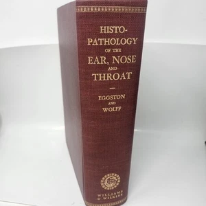 1947 Histopathology Of the Ear Nose and Throat by Eggston And Wolff Vintage Med - Picture 1 of 14