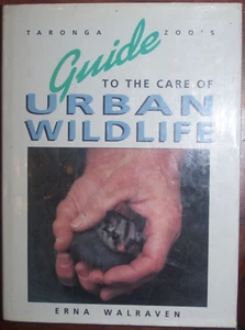 Erna Walraven; Taronga Zoo's Guide To The Care Of Urban Wildlife (HB/DJ VG+/F) - Picture 1 of 3
