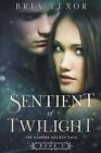 Sentient Of Twilight By Lexor, Bria -Paperback