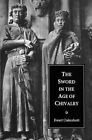 The Sword in the Age of Chivalry by Ewart Oakeshott: New