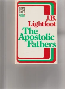 THE APOSTOLIC FATHERS By J. B. Lightfoot - NEW - Picture 1 of 1