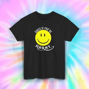 Smile If You’re Horny T-Shirt S-5XL Funny Sarcastic Humor Graphic Gift Tee - Picture 1 of 10