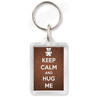 Keep Calm And Hug Me ? Keyring