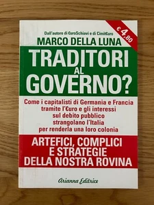 TRADITORI AL GOVERNO? DI MARCO DELLA LUNA EDIZIONE ARIANNA 2013 - Picture 1 of 8