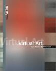 Virtuelle Kunst: Von der Illusion zum Eintauchen von Grau, Oliver