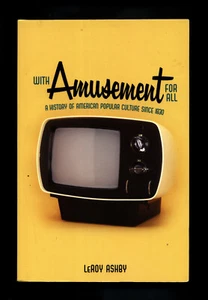 With Amusement For All: A History of American Popular Culture Since 1830 - Picture 1 of 2