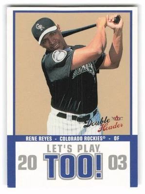 2003 Fleer Double Header #11 LPT Rene Reyes Let's Play Too Colorado Rockies - Image 1 of 2