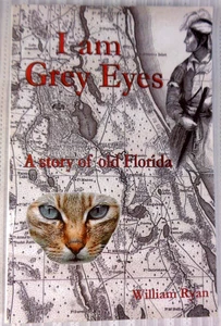 I Am Grey Eyes: A Story of Old Florida by William P. Ryan Signed Seminoles 2008 - Picture 1 of 6