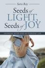 Seeds of Light, Seeds of Joy: Growing with God in Everyday Life