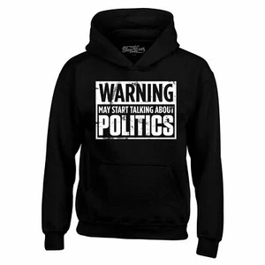 Warning May Start Talking About Politics Hoodies Funny Sweatshirts - Picture 1 of 10